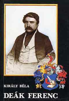 Király Béla - Deák Ferenc