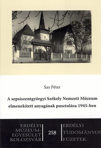 Sas Pter - A sepsiszentgyrgyi Szkely Nemzeti Mzeum elmenektett anyagnak