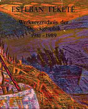 Ursula Paschke - Esteban Fekete: Werkverzeichnis der druckgraphik III 1981-1989