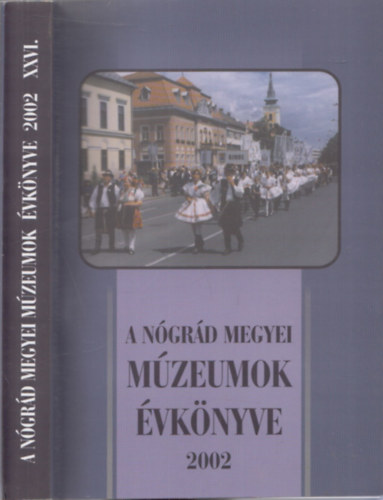 Kapros Mrta; Lengyel gnes; Limbacher Gbor (szerk.) - A Ngrd Megyei Mzeumok vknyve XXVI. (2002)