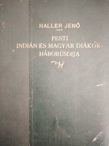 Haller Jen� - Pesti indi�n �s magyar di�kok h�bor�sdija