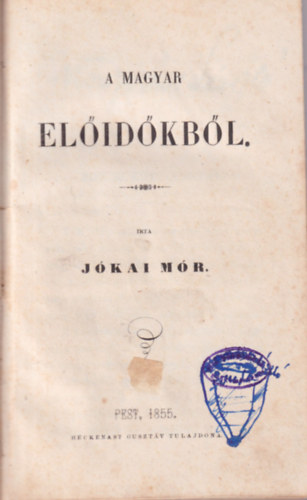 Jókai Mór - A magyar előidőkből (1. kiadás)