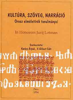 Kovcs .-V. Gilbert E.  (szer) - Kultra, szveg, narrci (orosz elmletrk tanulmnyai)