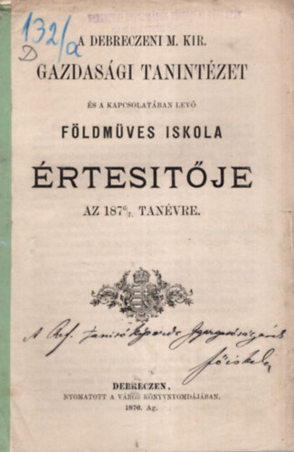 Simon Kroly - A Debreczeni M. Kir. Gazdasgi Tanintzet s kapcsolatban lev Fldmves Iskola rtestje az 1876/7. tanvre
