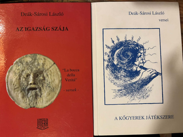 Deák-Sárosi László - Az igazság szája + A kőgyerek játékszere (Mészöly Dezsőnek dedikálva)