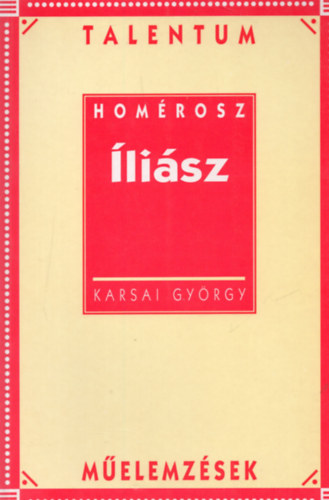 Karsai György - Homérosz: Íliász (műelemzések)