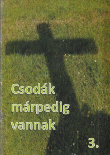 Csod�k m�rpedig vannak 3.