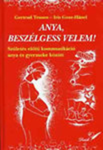 Iris, Gertrud Teusen Goze-hnel - Anya, beszlgess velem!