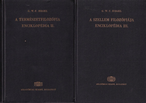 G. W. F. Hegel - 2 db filoz�fiai k�nyv: A szellem filoz�fi�ja enciklop�dia III., A term�szetfiloz�fia enciklop�dia II.