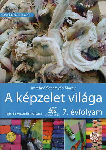 Imrehn� Sebesty�n Margit - A k�pzelet vil�ga 7. o.