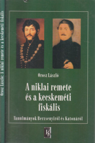 Orosz  L�szl� - A niklai remete �s a kecskem�ti fisk�lis (Tanulm�nyok Berzsenyir�l �s Katon�r�l)