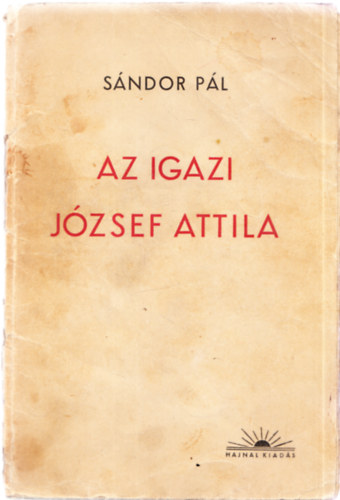 Sndor Pl - Az igazi Jzsef Attila