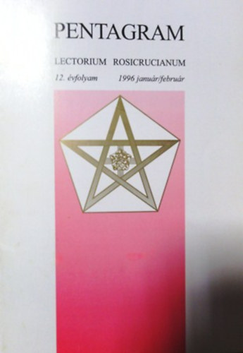 Arany R�zsakereszt - Pentagram - Lectorium Rosicrucianum 12. �vfolyam, 1996. janu�r/febru�r
