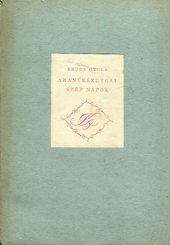 Kr�dy Gyula - Aranyk�zutcai sz�p napok