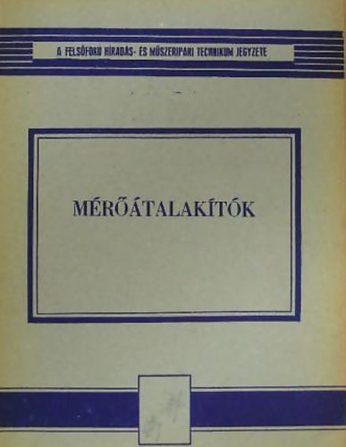 M�r��talak�t�k - A fels�fok� m�szeripari technikum sz�m�ra/Fels�fok� H�rad�s- �s M�szeripari Technikum jegyzete