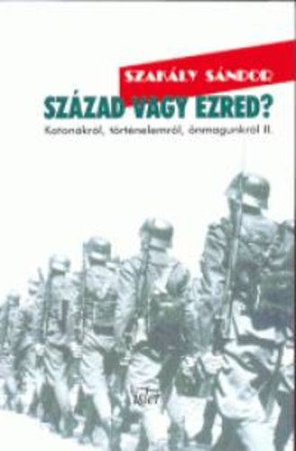 Szak�ly S�ndor - Sz�zad vagy ezred?
