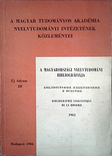 MTA Nyelvtud. Intzet  (szerk.) - A magyarorszgi nyelvtudomny bibliogrfija 1963. j folyam III.