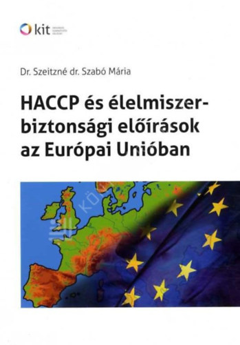 Szeitzné dr. Szabó Mária - HACCP és élelmiszerbiztonsági előírások az Európai Unióban
