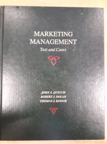 Robert J. Dolan, Thomas J. Kosnik John A. Quelch - Marketing Management - Text and Cases