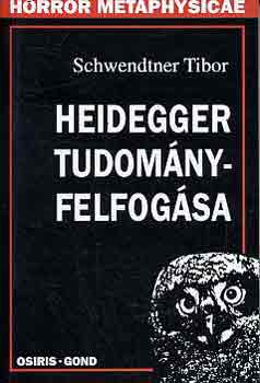 Schwendtner Tibor - Heidegger tudom�nyfelfog�sa