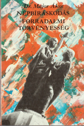 Major �kos Dr. - N�pb�r�skod�s - forradalmi t�rv�nyess�g