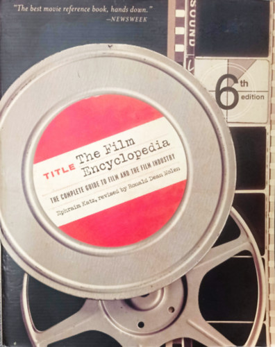 Ephraim Katz - The Film Encyclopedia - The complete guide to film and the film industry (6th Edition)
