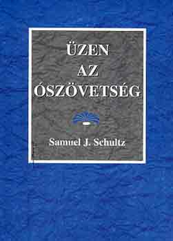 Samuel J. Schultz - �zen az �sz�vets�g