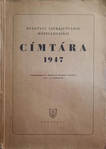 Budapest Sz�kesf�v�ros K�zigazgat�si C�mt�ra 1947.