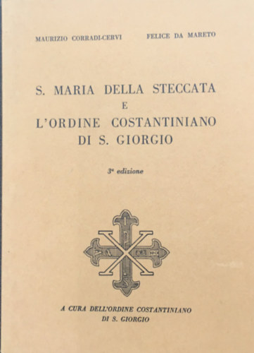 Felice Da Mareto Maurizio Corradi Cervi - S. Maria Della Steccata E L'ordine Costantiniano Di S. Giorgio