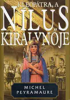 Michel Peyramaure - Kleop�tra, a N�lus kir�lyn�je