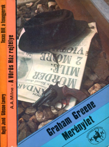 Graham Greene - A.A. Milne - Rejt� Jen� - 3 db krimi/kaland k�tet: Mer�nylet - A v�r�s h�z rejt�lye - Texas Bill, a fenegyerek