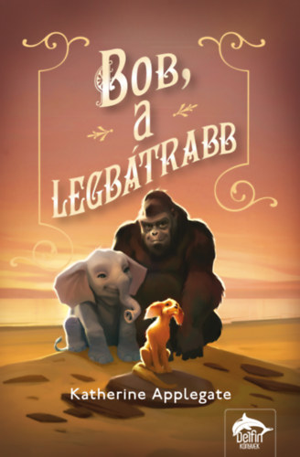 Katherine Applegate - Bob, a legbtrabb