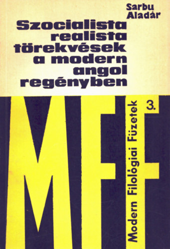 Sarbu Aladár - Szocialista realista törekvések a modern angol regényben