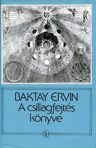 Baktay Ervin dr. - A csillagfejts knyve - Az asztrolgia elmlete s gyakorlata