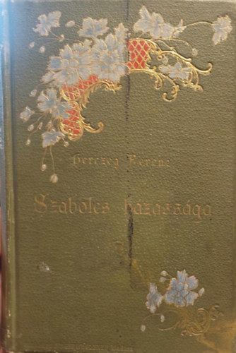 Herczeg Ferenc - Szabolcs h�zass�ga