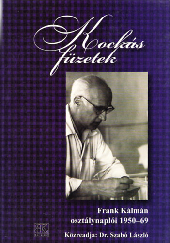 Szab Lszl dr.  (kzread) - Kocks fzetek - Frank Klmn osztlynapli 1950-69 (Dediklt)