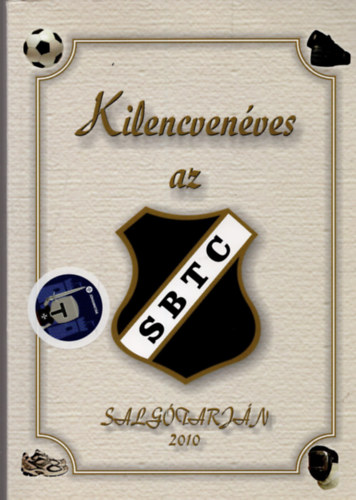 Dr. Csongr�dy B�la  Kmetty J�zsef (szerk.) - Kilencven�ves az SBTC