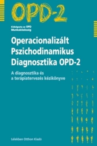 Benkő Andrea; Harmatta János; Tiringer István - Operacionalizált Pszichodinamikus Diagnosztika OPD-2