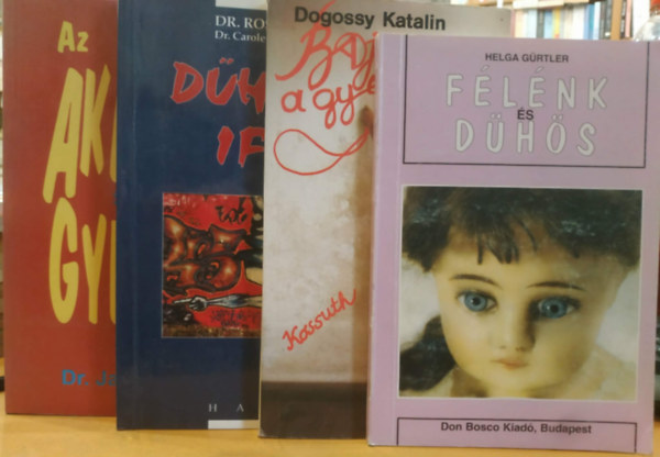 Helga Gürtler, Dr. Ross Campbell, Dr. James Dobson Dogossy Katalin - 4 db idegebe jött gyerek: Az akaratos gyerek + Baj van a gyerekkel + Dühöngő ifjak + Félénk és dűhös