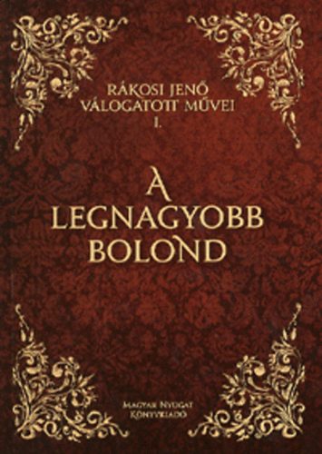R�kosi Jen� - A legnagyobb bolond
