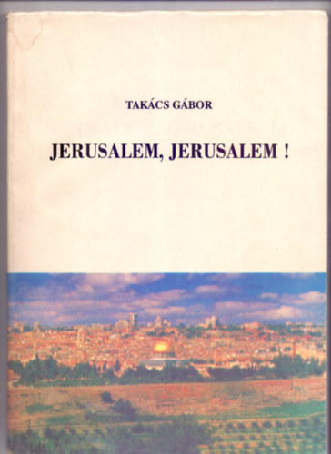 Szöveg és grafika: Takács Gábor - Jerusalem, Jerusalem!