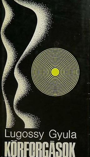 Lugossy Gyula - Körforgások