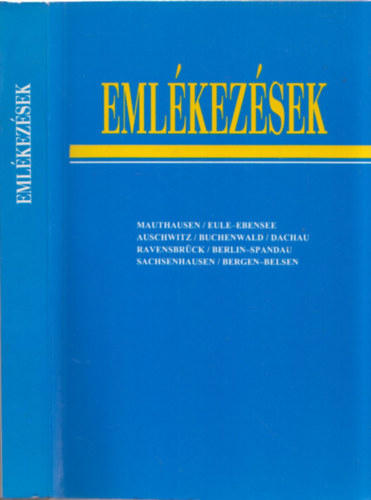 Eml�kez�sek (A koncentr�ci�s t�borok felszabadul�s�nak �tvenedik �vfordul�j�ra)