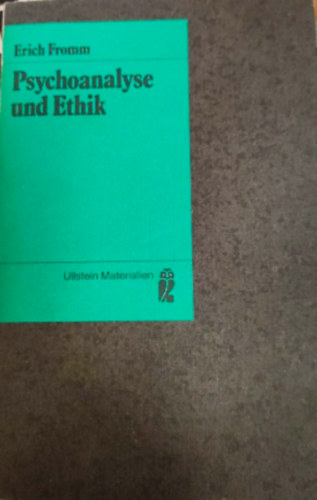 Erich Fromm - Psychoanalyse und Ethik