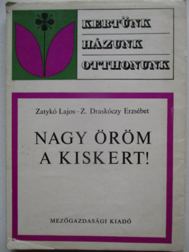 Zatyk� Lajos-Z. Drask�czy E. - Nagy �r�m a kiskert!
