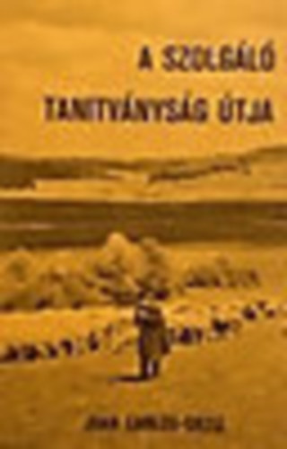 Juan Ortiz Ortiz - A szolgl tanitvnysg tja