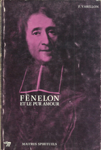 F.Varillon - Fnelon et le pur amour