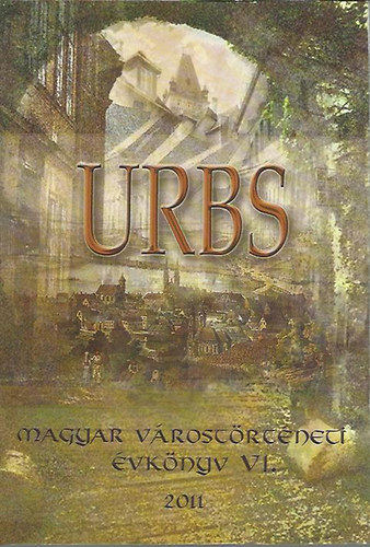 �.Varga L�szl�  (szerk.) - Urbs - Magyar v�rost�rt�neti �vk�nyv VI.