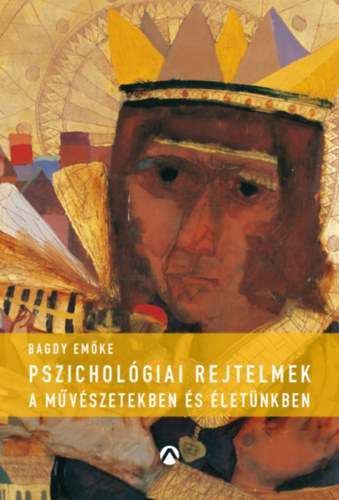 Dr. Bagdy Em�ke - Pszichol�giai rejtelmek a m�v�szetekben �s �let�nkben