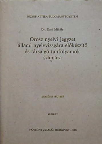 Dr. Dani Mihly - Orosz nyelvi jegyzet llami nyelvvizsgra elkszt s trsalg tanfo